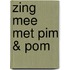 Zing mee met Pim & Pom