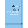 Mijn vriend de moordenaar by Marnix Gijsen