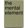 The mental element by Unknown