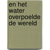 En het water overpoelde de wereld door ?? Handel