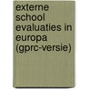 Externe school evaluaties in Europa (GPRC-versie) by Ilse de Volder