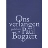 Ons verlangen door Paul Bogaert