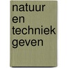 Natuur en techniek geven by Herman Jongh