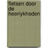 Fietsen door de Heerlykheden