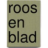 Roos en Blad by Kim Zwarts