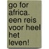Go for Africa. Een reis voor heel het leven!