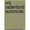 Vrij Vaderland autoroute door Onbekend