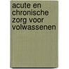 Acute en chronische zorg voor volwassenen by Ph. Moons