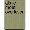 Als je moet overleven door Onbekend