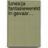 Lunesija Fantasiewereld in gevaar…