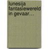 Lunesija Fantasiewereld in gevaar… door van Marle Angelique