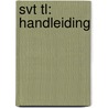 SVT TL: Handleiding by Vos