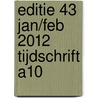 Editie 43 jan/feb 2012 Tijdschrift A10 by Unknown