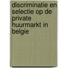 Discriminatie en selectie op de private huurmarkt in Belgie by Unknown