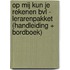 Op mij kun je rekenen BVL - lerarenpakket (handleiding + bordboek)