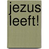 Jezus leeft! door W. Silfhout