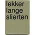 Lekker lange slierten