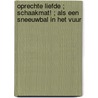 Oprechte liefde ; Schaakmat! ; Als een sneeuwbal in het vuur by Lee Wilkinson