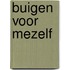 Buigen voor mezelf