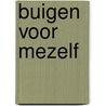 Buigen voor mezelf by Gerrie van den Hoef