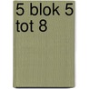 5 blok 5 tot 8 by Tineke Vanherck