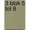 3 blok 5 tot 8 by Tineke Vanherck
