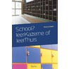 School? LeerKazerne of leerThuis door Hans Schmidt