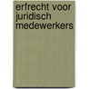 Erfrecht voor juridisch medewerkers door Onbekend