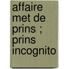 Affaire met de prins ; Prins incognito by Catherine Mann