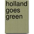 Holland Goes Green