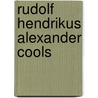 Rudolf Hendrikus Alexander Cools by Jan M.G. Kleinpenning