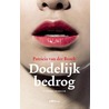 Dodelijk bedrog by Patricia van der Broek