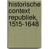 Historische Context Republiek, 1515-1648 door Cor van der Heijden
