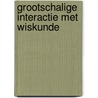 Grootschalige interactie met wiskunde door J. van Leeuwaarden