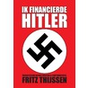 Ik financierde Hitler by Fritz Thijssen
