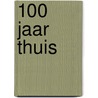100 jaar thuis door Kirsten Otten