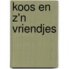 Koos en z'n vriendjes door Sanne Buur