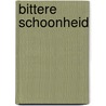 Bittere schoonheid by Mara Maroesja