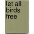 Let all birds free
