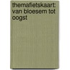 Themafietskaart: van bloesem tot oogst by Unknown
