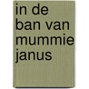 In de ban van mummie Janus door Bert Korendijk