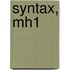 Syntax, MH1