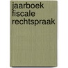 Jaarboek fiscale rechtspraak door Thierry Lauwers