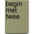 Begin met twee