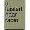 U luistert naar Radio door Leen d'Haenens