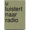 U luistert naar Radio by Leen d'Haenens