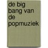 De big bang van de popmuziek