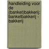 Handleiding voor de (banket)bakkerij: Banketbakkerij - Bakkerij door Onbekend