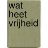 Wat heet vrijheid door Laurens Klappe