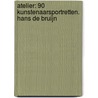 Atelier: 90 kunstenaarsportretten. Hans de Bruijn door Joost Zwagerman